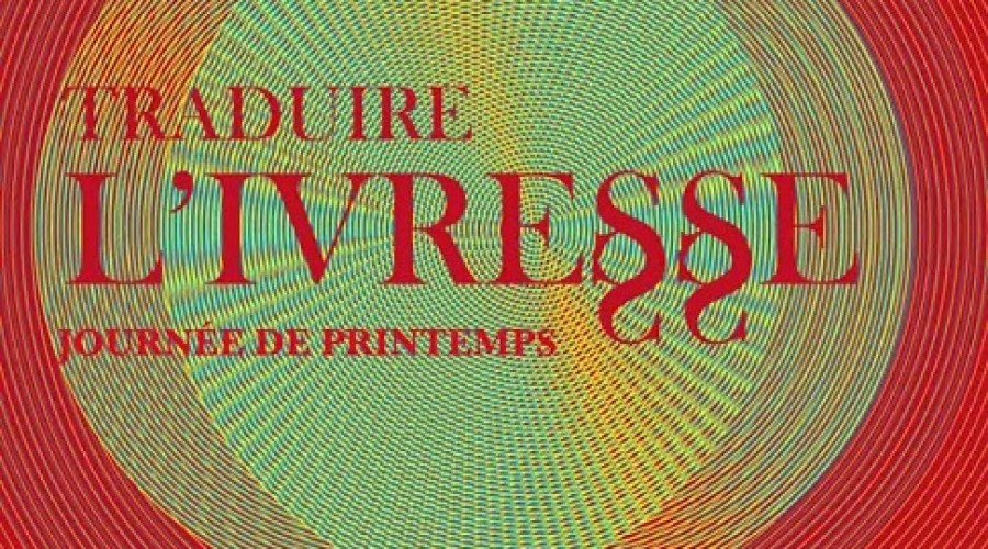 Traduire l’ivresse: Journée de printemps ATLAS, le 11 juin 2011 à Paris (Institut Charles V)