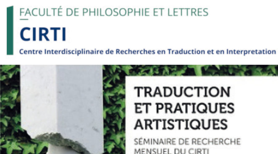 « Traduction et pratiques artistiques » : un programme de séminaires gratuits, à partir du 21 février, à l’Université de Liège