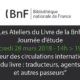 Ateliers du livre de la BnF – 28 mars 2018 – Au cœur des circulations internationales du livre : traducteurs, agents et autres passeurs