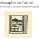 La philosophie de l’autre • Création d’un atelier d’initiation à la traduction philosophique en ligne